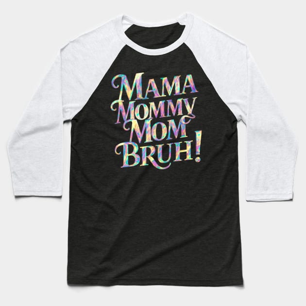 Mama-mommy-mom-bruh Baseball T-Shirt by Jhontee